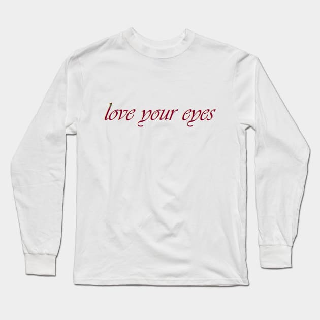 Love your eyes Long Sleeve T-Shirt by Desert Boy